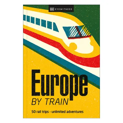 "Europe by Train" - "" ("Dk Eyewitness")