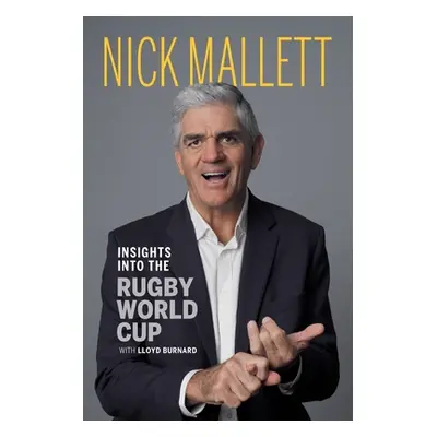 "Insights Into the Rugby World Cup" - "" ("Mallett Nick")