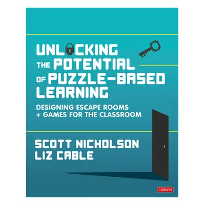 "Unlocking the Potential of Puzzle-Based Learning: Designing Escape Rooms and Games for the Clas