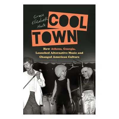 "Cool Town: How Athens, Georgia, Launched Alternative Music and Changed American Culture" - "" (