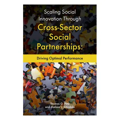 "Scaling Social Innovation Through Cross-Sector Social Partnerships: Driving Optimal Performance