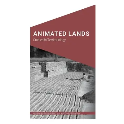 "Animated Lands: Studies in Territoriology" - "" ("Brighenti Andrea Mubi")