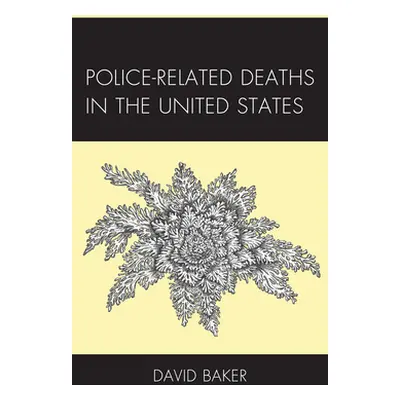 "Police-Related Deaths in the United States" - "" ("Baker David")