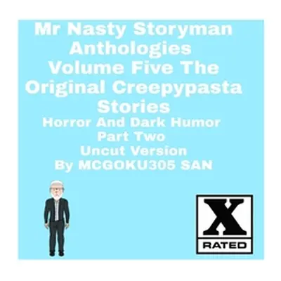 "Mr Nasty Storyman Anthologies Volume Five The Original Creepypasta Stories Horror And Dark Humo