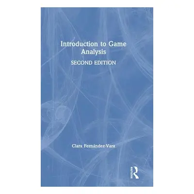 "Introduction to Game Analysis" - "" ("Fernndez-Vara Clara")