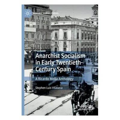 "Anarchist Socialism in Early Twentieth-Century Spain: A Ricardo Mella Anthology" - "" ("Vilasec