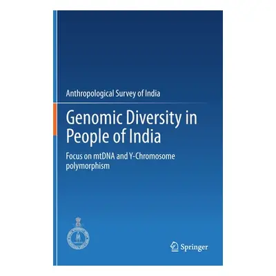 "Genomic Diversity in People of India: Focus on Mtdna and Y-Chromosome Polymorphism" - "" ("Anth