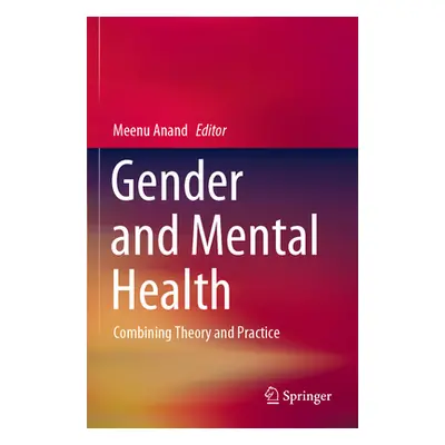 "Gender and Mental Health: Combining Theory and Practice" - "" ("Anand Meenu")