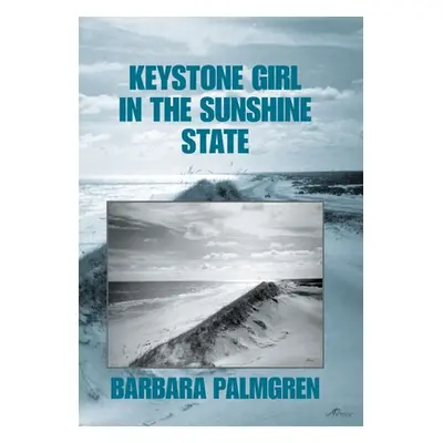 "Keystone Girl in the Sunshine State" - "" ("Palmgren Barbara")