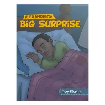 "Alexander's Big Surprise" - "" ("Shaikh Icey")