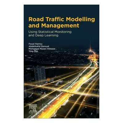 "Road Traffic Modeling and Management: Using Statistical Monitoring and Deep Learning" - "" ("Ha