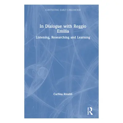 "In Dialogue with Reggio Emilia: Listening, Researching and Learning" - "" ("Rinaldi Carlina")