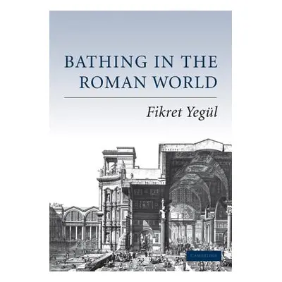 "Bathing in the Roman World" - "" ("Yegl Fikret")