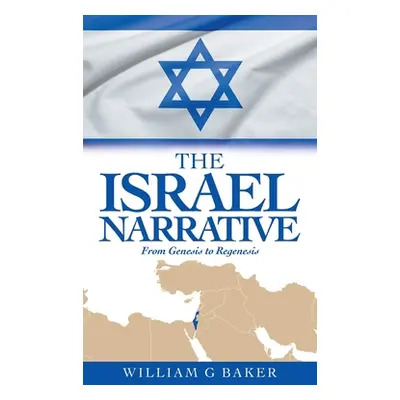 "The Israel Narrative: From Genesis to Regenesis" - "" ("Baker William G.")