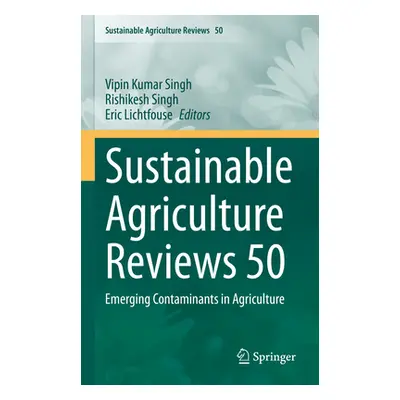 "Sustainable Agriculture Reviews 50: Emerging Contaminants in Agriculture" - "" ("Kumar Singh Vi