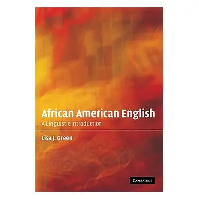 "African American English: A Linguistic Introduction" - "" ("Green Lisa J.")