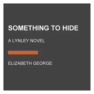 "Something to Hide: A Lynley Novel" - "" ("George Elizabeth")