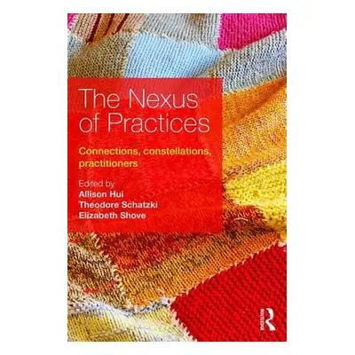 "The Nexus of Practices: Connections, Constellations, Practitioners" - "" ("Hui Allison")