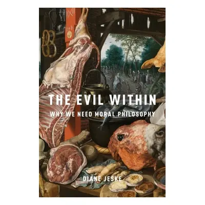 "The Evil Within: Why We Need Moral Philosophy" - "" ("Jeske Diane")