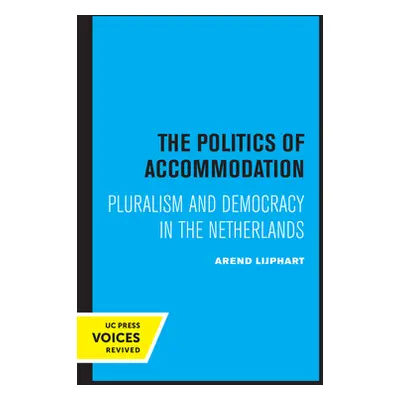 "The Politics of Accommodation: Pluralism and Democracy in the Netherlands" - "" ("Lijphart Aren