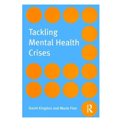 "Tackling Mental Health Crises" - "" ("Kingdon David")