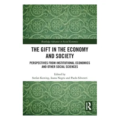 "The Gift in the Economy and Society: Perspectives from Institutional Economics and Other Social