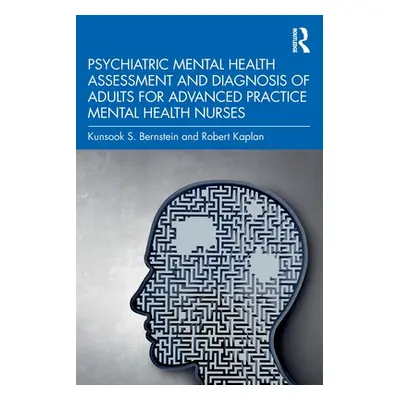 "Psychiatric Mental Health Assessment and Diagnosis of Adults for Advanced Practice Mental Healt