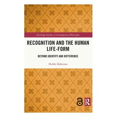 "Recognition and the Human Life-Form: Beyond Identity and Difference" - "" ("Ikheimo Heikki")