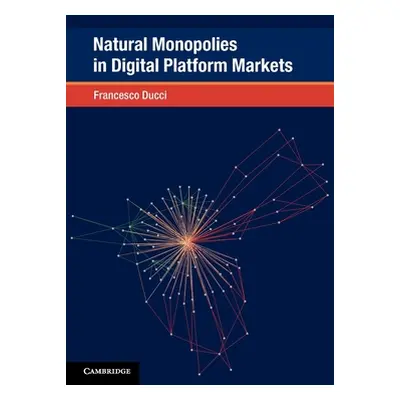 "Natural Monopolies in Digital Platform Markets" - "" ("Ducci Francesco")