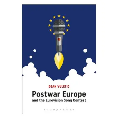 "Postwar Europe and the Eurovision Song Contest" - "" ("Vuletic Dean")