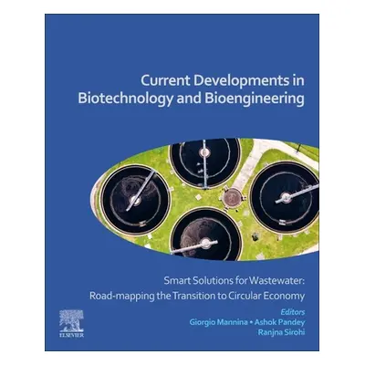 "Current Developments in Biotechnology and Bioengineering: Smart Solutions for Wastewater: Road-