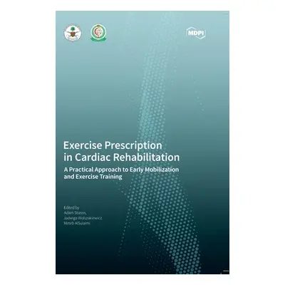 "Exercise Prescription in Cardiac Rehabilitation: A Practical Approach to Early Mobilization and