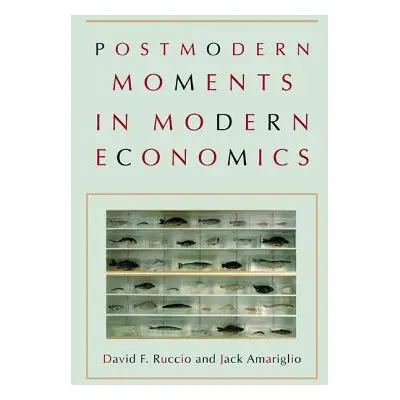 "Postmodern Moments in Modern Economics" - "" ("Ruccio David F.")