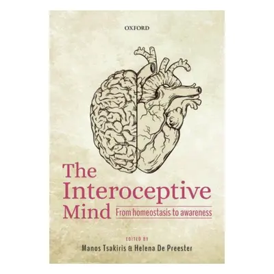 "The Interoceptive Mind: From Homeostasis to Awareness" - "" ("Tsakiris Manos")