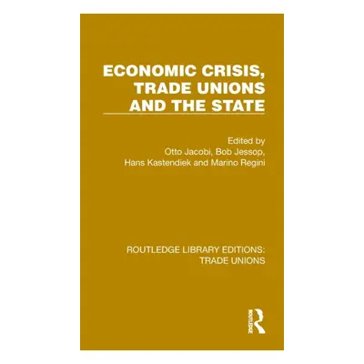 "Economic Crisis, Trade Unions and the State" - "" ("Jacobi Otto")