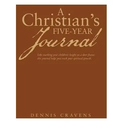 "A Christian's Five-Year Journal" - "" ("Cravens Dennis")