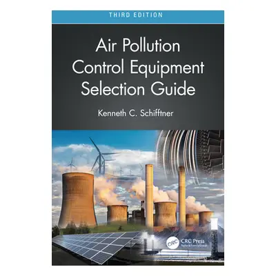 "Air Pollution Control Equipment Selection Guide" - "" ("Schifftner Kenneth C.")