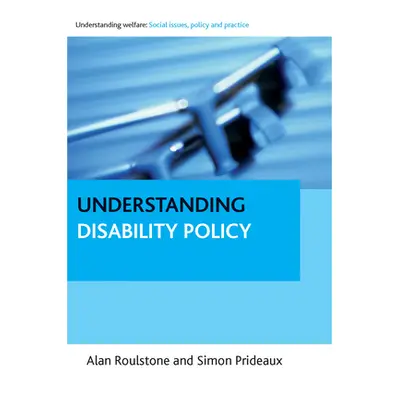 "Understanding Disability Policy" - "" ("Roulstone Alan")