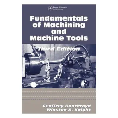 "Fundamentals of Metal Machining and Machine Tools" - "" ("Knight Winston A.")