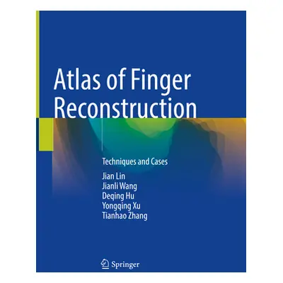 "Atlas of Finger Reconstruction: Techniques and Cases" - "" ("Lin Jian")