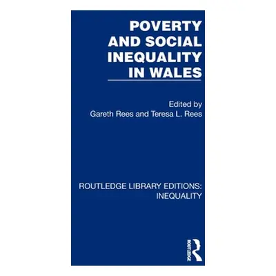 "Poverty and Social Inequality in Wales" - "" ("Rees Gareth")