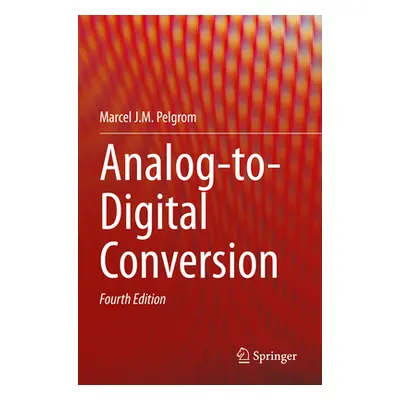 "Analog-To-Digital Conversion" - "" ("Pelgrom Marcel J. M.")