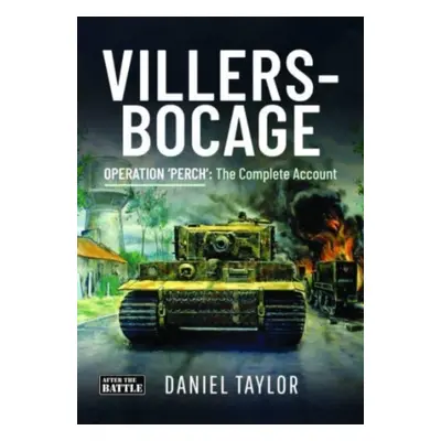 "Villers-Bocage" - "Operation 'Perch': The Complete Account" ("Taylor Daniel")