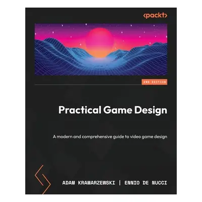 "Practical Game Design - Second Edition: A modern and comprehensive guide to video game design" 