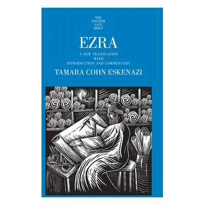 "Ezra: A New Translation with Introduction and Commentary" - "" ("Eskenazi Tamara Cohn")