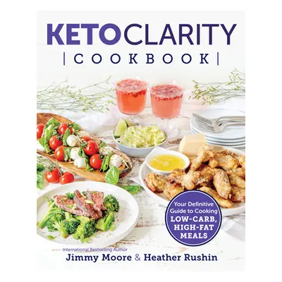 "Keto Clarity Cookbook" - "" ("Moore Jimmy")