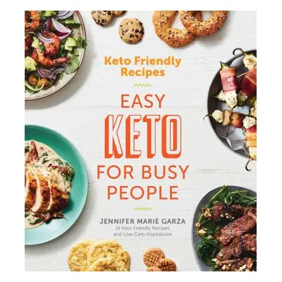 "Keto Friendly Recipes: Easy Keto for Busy People" - "" ("Garza Jennifer Marie")