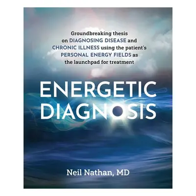 "Energetic Diagnosis" - "" ("Nathan Neil")