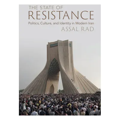 "The State of Resistance: Politics, Culture, and Identity in Modern Iran" - "" ("Rad Assal")