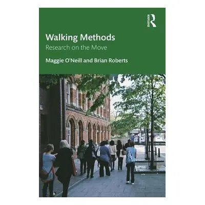 "Walking Methods: Research on the Move" - "" ("O'Neill Maggie")